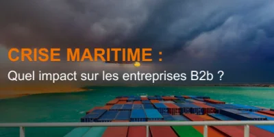 Crise maritime : Quel impact sur les entreprises B2b ?