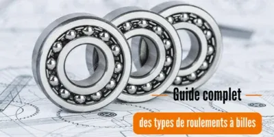 Guide complet des types de roulements à billes